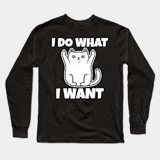 I do what I want funny cat Long Sleeve T-Shirt